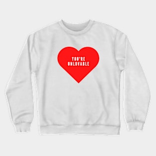 You're unlovable- funny Valentine's day love hate Crewneck Sweatshirt